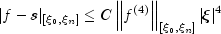|f-s|_{[xi_0,xi_n]} le C left|f^{(4)}right|_{[{xi_0 ,xi_n }]} |xi|^4