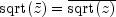 {rm sqrt}(bar{z}) = overline{{rm sqrt}(z)}