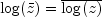 log(bar{z}) = overline{log(z)}