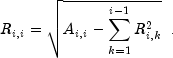 R_{i,i} = sqrt{A_{i,i} - sum_{k=1}^{i-1}R_{i,k}^2} ,,,mbox{.}
