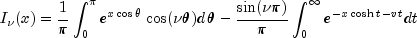 I_nu (x) = {1 over pi }int_0^pi {e^{xcos
 theta } } cos (nu theta )d,theta - {{sin (nu pi )} over pi
 }int_0^infty {e^{ - xcosh t - vt} } dt