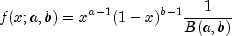 f(x; a, b) = x^{a - 1} (1 - x)^{b - 1}
 frac{1}{{B(a,b) }}
