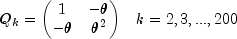 \begin{matrix}Q_k=\begin{pmatrix} 1 & -\theta\\ -\theta & \theta^2\end{pmatrix} & k=2,3,...,200\end{matrix}