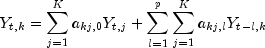 Y_{t,k} = sum_{j=1}^{K}a_{kj,0}Y_{t,j} +
 sum_{l=1}^{p}sum_{j=1}^{K}a_{kj,l}Y_{t-l,k}