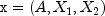 mathtt{x} = (A, X_1, X_2)