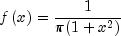fleft( x right) = frac{1}{pi (1 + x^2
 )}