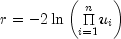r = - 2ln left( {mathop Pi limits_{i =
 1}^n } u_i right)