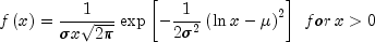 fleft( x right) = frac{1}{{sigma xsqrt
 {2pi } }}exp left[ { - frac{1}{{2sigma ^2 }}left( {ln x - mu }
 right)^2 } right],,for,x > 0