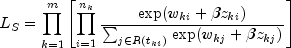 L_S=prod_{k=1}^{m}left [ prod_{i=1}^{n_k}frac{textup{exp}(w_{ki}+beta z_{ki})}{sum_{jin R(t_{ki})}^{}textup{exp}(w_{kj}+beta z_{kj})} right ]
