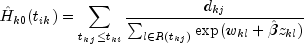 hat{H}_{k0}(t_{ik})=sum_{t_{kj} le t_{ki}}^{}frac{d_{kj}}{sum_{l in R(t_{kj})}^{}textup{exp}(w_{kl}+hat{beta} z_{kl})}