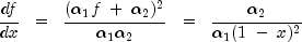 frac{df}{dx} ;; = ;; frac{(alpha_1 f ; + ; alpha_2)^2}{alpha_1 alpha_2} ;; = ;; frac{ alpha_2}{alpha_1 (1  ; -  ; x)^2}