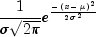 frac{1}{sigma sqrt{2pi}} {e}^{
  frac{{-(x - mu)}^2}{{2 {sigma}^2}} }