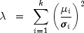 lambda ;; = ;; sum_{i = 1}^k left(frac{mu_i}{sigma_i}right)^2