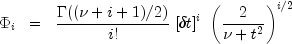Phi_i ;; = ;;
  frac{Gamma((nu + i + 1)/2)}{i!} ; [delta t]^i ; left(frac{2}{nu + t^2}right)^{i/2}