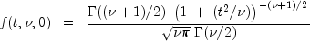 f(t,nu,0) ;; = ;;
  frac{Gamma((nu+1)/2) ; left( 1 ; + ; (t^2/nu) right)^{-(nu+1)/2}}{sqrt{nu pi} ; Gamma(nu/2)}