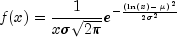f(x) = frac{1}{x sigma sqrt{2 pi} }e^{- frac{{ left( ln(x) - mu right)}^2}{2 { sigma}^2}}