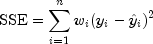 {rm SSE}=sumlimits_{i=1}^n w_i (y_i-hat y_i)^2