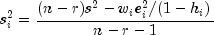 s_i^2={frac{{(
 n-r)s^2-w_ie_i^2/(1-h_i)}}{{n-r-1}}}