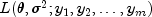 L(theta, sigma^2; y_1, y_2, ldots, y_m)