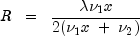R ;; = ;; frac{ lambda nu_1 x }{ 2 (nu_1 x ; + ; nu_2)}
