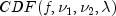 CDF(f, nu_1, nu_2, lambda)
