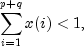 sumlimits_{i = 1}^{p + q} {x(i)}  
  lt 1,