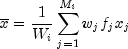 overline{x} = frac{1}{W_i} sum_{j=1}^{M_i} w_j f_j x_j