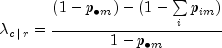 lambda _{c,|,r}  = frac{{left( {1 - p_{ 
  bullet m} } right) - (1 - sumlimits_i {p_{im} } )}}{{1 - p_{ 
  bullet m} }}