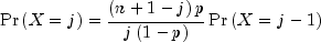 Pr left( {X = j} right) =
  frac{{left( {n + 1 - j} right)p}}{{jleft( {1 - p} right)}}Pr
  left( {X = j - 1} right)