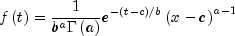 fleft( t right) = frac{1}{{b^a Gamma
  left( a right)}}e^{ - left( {t - c} right)/b} left( {x - c}
  right)^{a - 1}