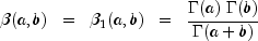 beta (a, b)  ;; = ;; beta_1 (a, b)  ;; = ;; frac{Gamma(a)  ; Gamma(b)} {Gamma(a + b)}