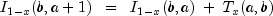 I_{1-x} (b, a+1) ;; = ;; I_{1-x} (b, a) ; + ; T_x (a, b)