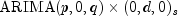 text{ARIMA}(p,0,q)times(0,d,0)_s