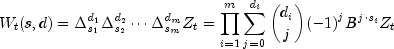W_t(s,d) = Delta^{d_1}_{s_1}Delta^{d_2}_{s_2}
 cdotsDelta^{d_m}_{s_m}Z_t=prodlimits_{i=1}^{m}sumlimits_{j=0}^{d_i}
 {{d_i}choose{j}}{(-1)}^jB^{jcdot s_i}Z_t