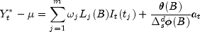 Y_t^ast - mu = sum_{j=1}^momega_jL_j(B)I_t(t_j)+frac{theta(B)}{Delta_s^dphi(B)}a_t