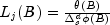 L_j(B)=frac{theta(B)}{Delta_s^dphi(B)}