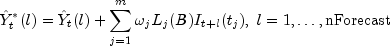 hat{Y}_t^ast(l) = hat{Y}_t(l)+sum_{j=1}^m omega_jL_j(B)I_{t+l}(t_j)  ,; l=1,ldots,{rm{nForecast}}
