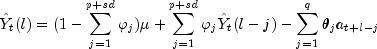 hat{Y}_t(l)=(1-sum_{j=1}^{p+sd}varphi_j)mu+sum_{j=1}^{p+sd}varphi_jhat{Y}_t(l-j)-sum_{j=1}^qtheta_ja_{t+l-j}