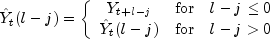 hat{Y}_t(l-j)= left{ begin{array}{ccc}
                            Y_{t+l-j} & {mbox{for}} & l-j le 0 \
                            hat{Y}_t(l-j) & {mbox{for}} & l-j gt 0
                            end{array}
                            right.