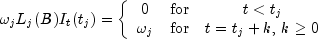 omega_jL_j(B)I_t(t_j) = left{ begin{array}{ccc}
                                              0 & {mbox{for}} &  t lt t_j \
                                       omega_j & {mbox{for}} &  t=t_j+k, , k ge 0
                              end{array}
                              right.