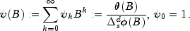 psi(B) := sum_{k=0}^infty psi_k B^k := frac{theta(B)}{Delta_s^dphi(B)}, , psi_0=1 ,.