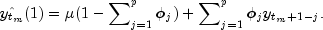 hat{y_{t_m}}(1)=mu(1 - sumnolimits_{j=1}^pphi_j)+sumnolimits_{j=1}^pphi_j y_{t_m+1-j}rm{.}