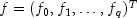 f =  (f_0, f_1, dots, f_q)^T