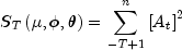 S_T left( {mu ,phi ,theta } right) = 
  sumlimits_{ - T + 1}^n {left[ {A_t } right]^2 }