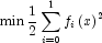 \min \frac{1}{2}\sum\limits_{i = 0}^1 {f_i \left( x \right)^2 }