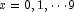 x = 0,1, \cdots 9