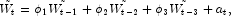 \tilde{W_t}=\phi_1\tilde{W_{t-1}}+ \phi_2\tilde{W_{t-2}}+\phi_3\tilde{W_{t-3}} + a_t\rm{,}