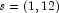 s=(1,12)