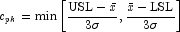 c_{pk}=\min\left[\frac{\mathrm{USL}-\bar{x}}{3\sigma},\frac{\bar{x}-\mathrm{LSL}}{3\sigma}\right]