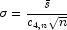 \sigma=\frac{\bar{s}}{c_{4,n}\sqrt{n}}